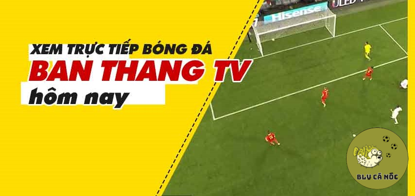 Mục tiêu hoạt động của kênh bóng đá Banthang TV