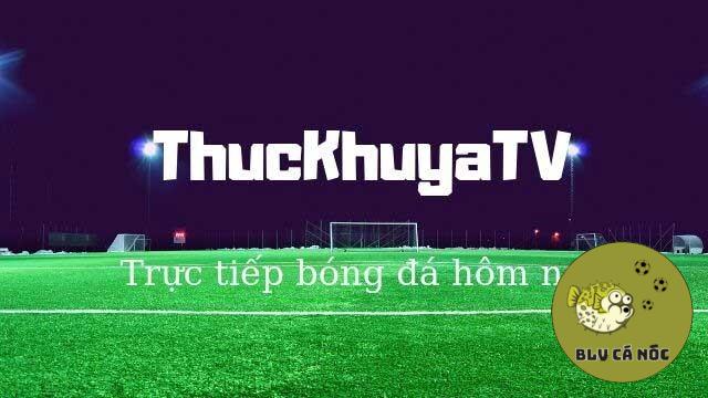 Tìm hiểu về trang web Thuckhuya TV