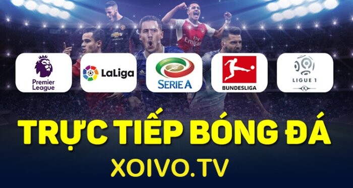 Xoivo TV phát sóng mọi giải đấu hàng đầu trên thế giới