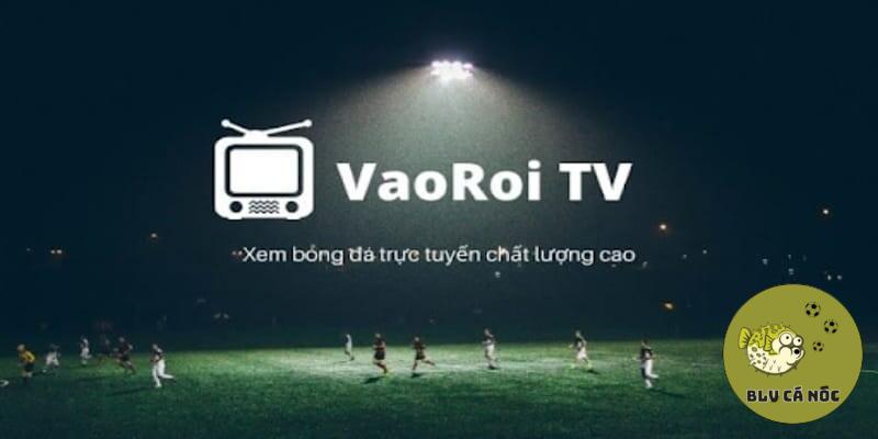 Lưu ý khi xem Vaoroi TV trực tiếp bóng đá