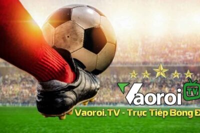 Trực tiếp bóng đá Vaoroi | Link VaoroiTV không chặn mới nhất